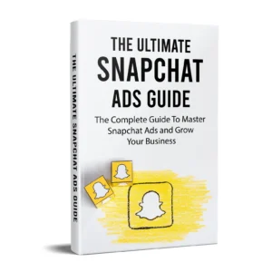 Snapchat Ads Complete Guide & Blueprint E-Book For 2024 | Grow Your Business And Increase Sales